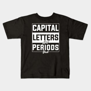 humor Capital Letters And Periods Bruh english language arts teacher Kids T-Shirt